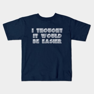 Why Can't It Be Easier? (White) Kids T-Shirt